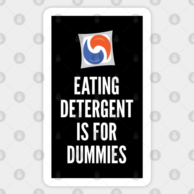 Eating Detergent is for Dummies Sticker by creativecurly